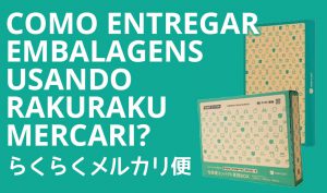 Como entregar embalagens usando Rakuraku Mercari? Onde posso comprar as caixas?